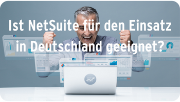 Ist NetSuite für deutsche Unternehmen geeignet?